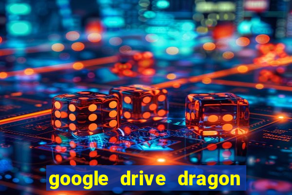 google drive dragon ball super